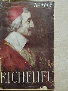 Auguste Bailly - Richelieu [antikvár]