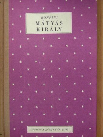 Bonfini - Mátyás király [antikvár]