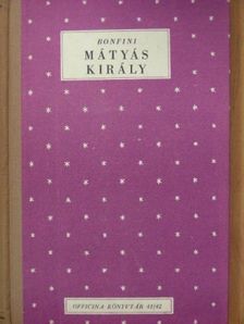 Bonfini - Mátyás király [antikvár]