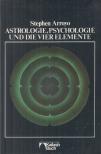 Stephen Arroyo - Astrologie, Psychologie und die vier Elemente [antikvár]
