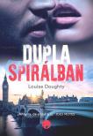Louise Doughty - Dupla spirálban - A csábítás sötét oldala [antikvár]