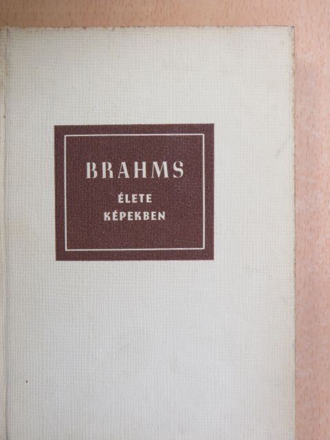 Eduard Crass - Johannes Brahms élete képekben [antikvár]
