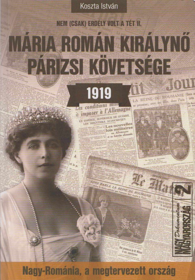 Koszta István - Mária román királynő párizsi követsége 1919 [antikvár]