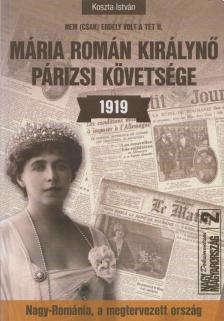 Koszta István - Mária román királynő párizsi követsége 1919 [antikvár]