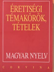Balázs Géza - Érettségi témakörök, tételek - Magyar nyelv [antikvár]
