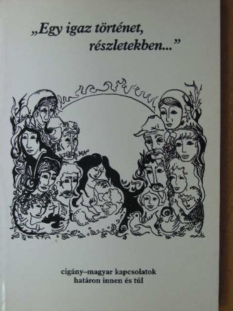 "Egy igaz történet, részletekben..." [antikvár]