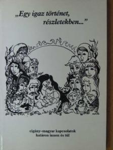"Egy igaz történet, részletekben..." [antikvár]