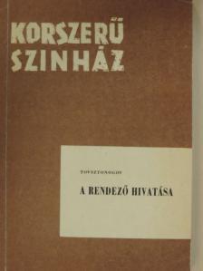 Tovsztonogov - A rendező hivatása [antikvár]