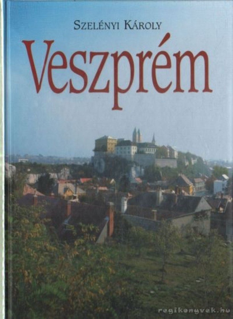 Szelényi Károly, Hudi József, Dercsényi Balázs, Praznovszky Mihály, Patka László - Veszprém [antikvár]