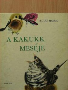 Rudo Moric - A kakukk meséje [antikvár]
