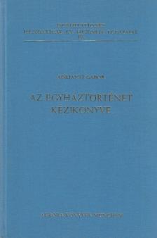Adriányi Gábor - Az egyháztörténet kézikönyve [antikvár]