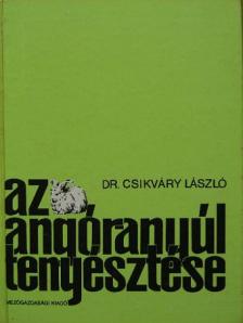 Dr. Csikváry László - Az angóranyúl tenyésztése [antikvár]