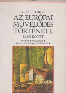 Grüll Tibor - Az európai művelődés története I. [antikvár]