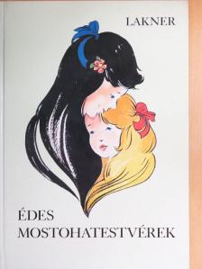 Lakner Lívia - Édes mostohatestvérek [antikvár]