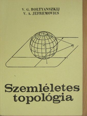 V. A. Jefremovics - Szemléletes topológia [antikvár]