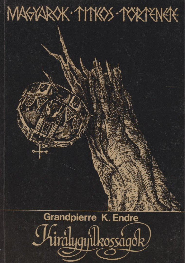 Grandpierre K. Endre - Királygyilkosságok [antikvár]