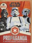 Pablo Hidalgo - Star Wars - Propaganda [antikvár]