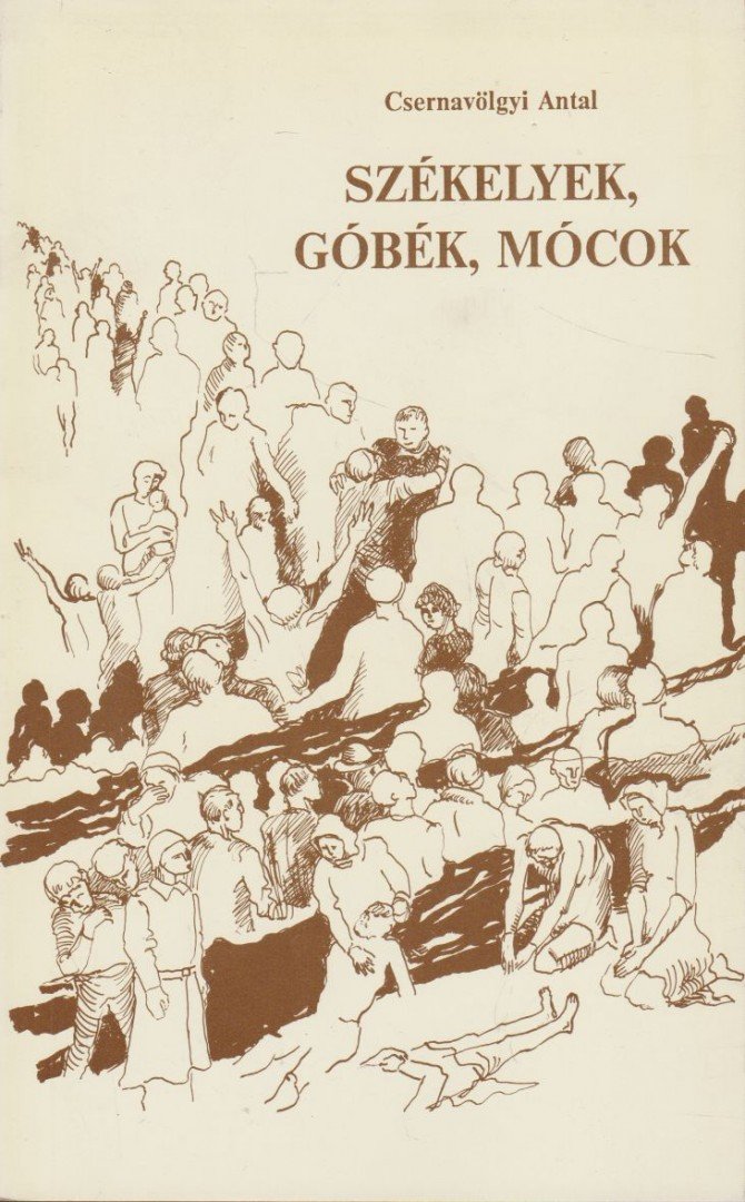 Csernavölgyi Antal - Székelyek, góbék, mócok [antikvár]