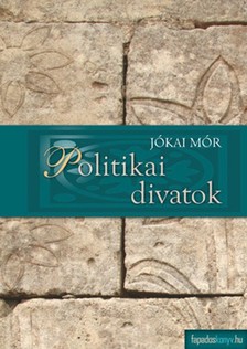 JÓKAI MÓR - Politikai divatok [eKönyv: epub, mobi]
