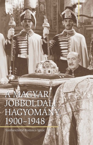 ROMSICS IGNÁC - A magyar jobboldali hagyomány, 1900-1948 [eKönyv: epub, mobi]