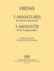 HIDAS FRIGYES - 5 MINIATŰR FÚVÓS HANGSZEREKRE,PARTITÚRA ÉS SZÓLAMOK