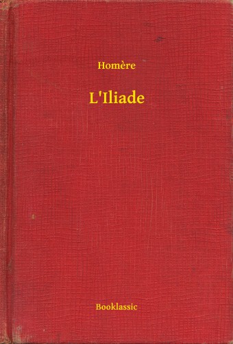Homere - L'Iliade [eKönyv: epub, mobi]