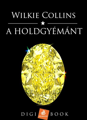 Wilkie Collins - A Holdgyémánt [eKönyv: epub, mobi]