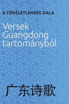 válogatott - A tökéletlenség dala  Versek Guangdong tartományból