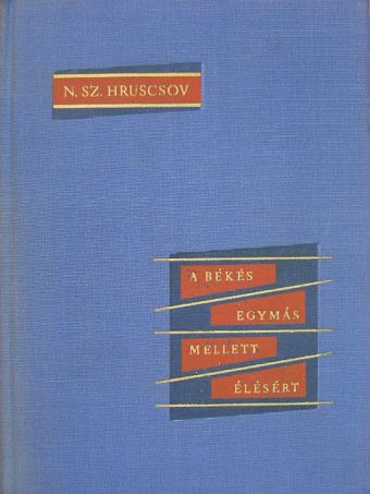 N. Sz. Hruscsov - A békés egymás mellett élésért [antikvár]