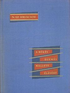 N. Sz. Hruscsov - A békés egymás mellett élésért [antikvár]