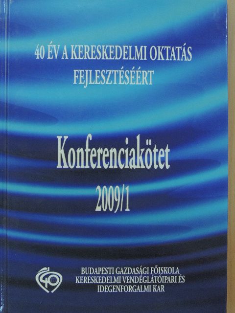 A. A. Mazaraki - 40 év a kereskedelmi oktatás fejlesztéséért - Konferenciakötet 2009/1 [antikvár]