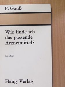 Fritz Gauß - Wie finde ich das passende Arzneimittel? [antikvár]
