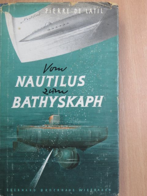 Pierre de Latil - Vom Nautilus zum Bathyskaph [antikvár]