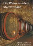 Csizmadia László, Szelényi Károly - Die Weine aus dem Mátravorland [antikvár]