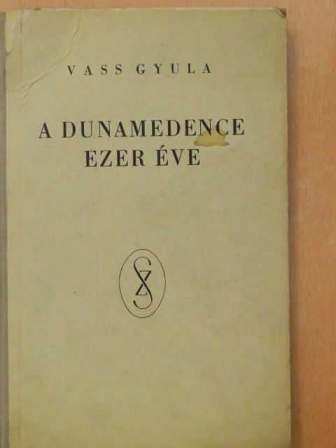 Vass Gyula - A Dunamedence ezer éve [antikvár]