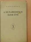Vass Gyula - A Dunamedence ezer éve [antikvár]