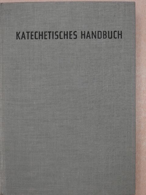Alfred Barth - Katechetisches Handbuch zum katholischen Katechismus II/1. [antikvár]