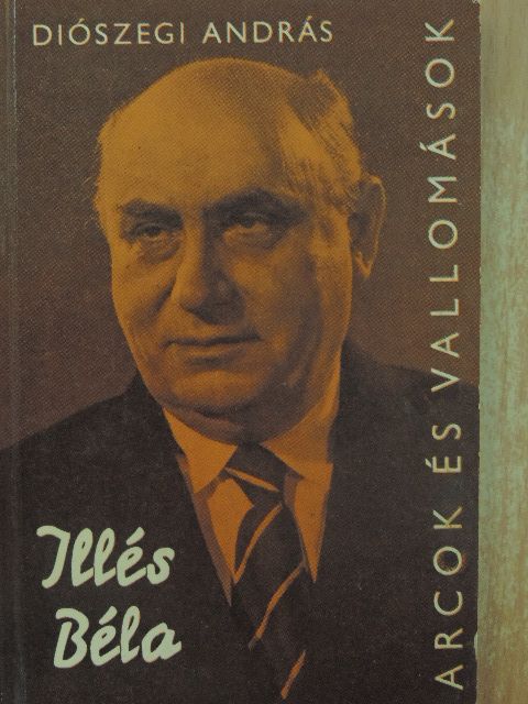 Diószegi András - Illés Béla alkotásai és vallomásai tükrében [antikvár]