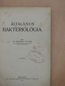 Dr. Aujeszky Aladár - Általános bakteriológia [antikvár]