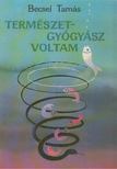 Becsei Tamás - Természetgyógyász voltam [antikvár]