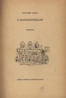MOLNÁR KATA - A mandarinkalap [antikvár]