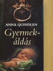 Anna Quindlen - Gyermekáldás [antikvár]