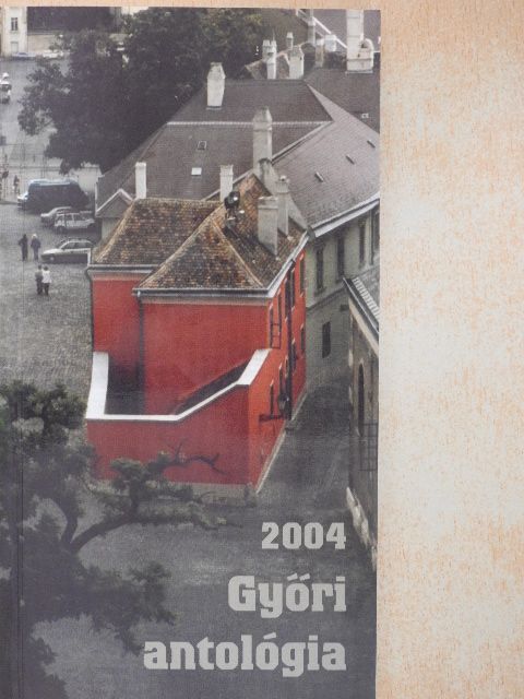 Alexy Miklós - Győri Antológia 2004 [antikvár]