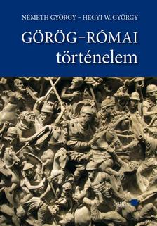 Németh György, Hegyi W. György - Görög-Római történelem tankönyvGörög-Római történelem szöveggyűjtemény