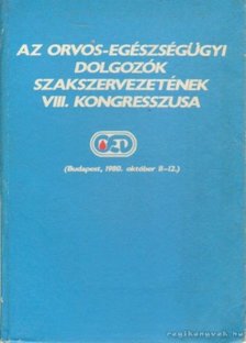 Nagy József - Az Orvos-Egészségügyi Dolgozók Szakszervezetének VIII. kongresszusa [antikvár]