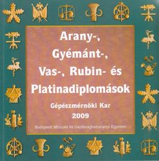 Miskolczi Ágnes, Sallai Katalin - Arany-, gyémánt-, vas-, rubin- és platinadiplomások - Gépészmérnöki Kar 2009 [antikvár]