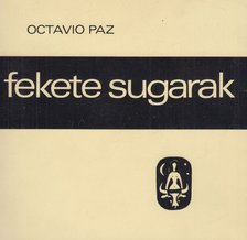 Octavio Paz - Fekete sugarak [antikvár]