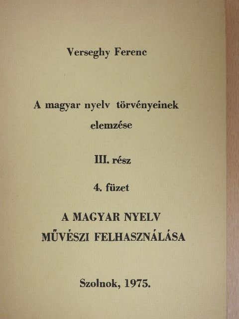 Verseghy Ferenc - A magyar nyelv törvényeinek elemzése III. rész 4. füzet [antikvár]