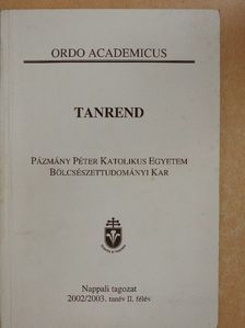 Pázmány Péter Katolikus Egyetem Bölcsészettudományi Kar Tanrendje a 2002/2003. tanév II. félévre [antikvár]