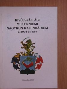 Dr. Ducza Lajos - Kisújszállási Millenniumi Nagykun kalendárium a 2001-es évre [antikvár]